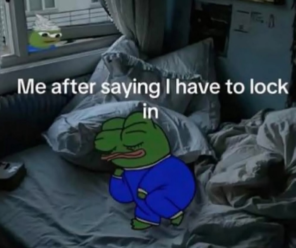 Me after saying I have to lock in