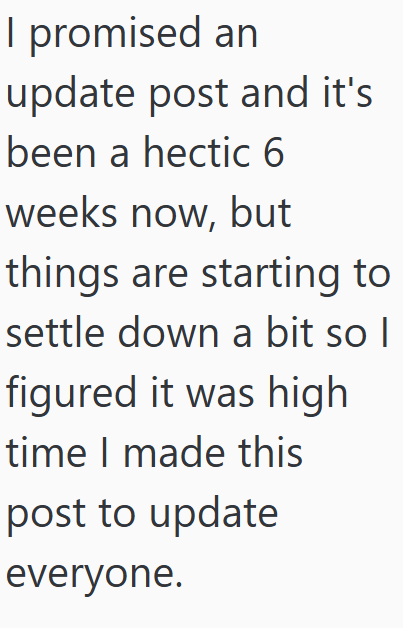 I promised an update post and it's been a hectic 6 weeks now, but things are starting to settle down a bit so I figured it was high time I made this post to update everyone.