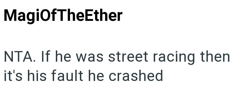 MagiOfTheEther NTA. If he was street racing then it's his fault he crashed