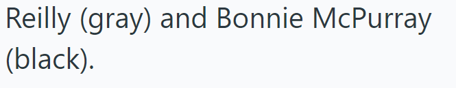 Reilly (gray) and Bonnie McPurray (black).