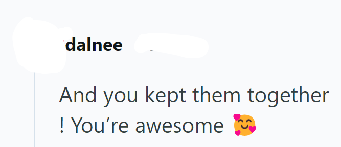 dalnee And you kept them together ! You're awesome