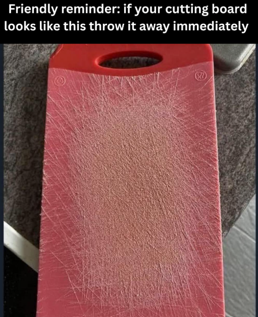 Friendly reminder: if your cutting board looks like this throw it away immediately