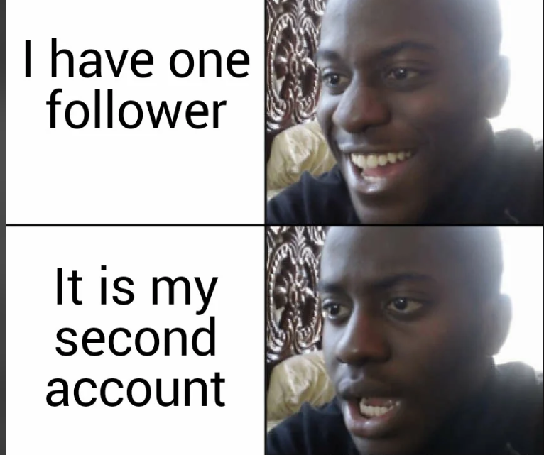 I have one follower It is my second account