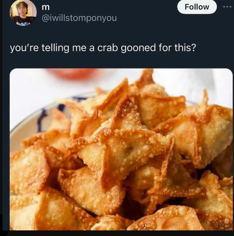 3 @iwillstomponyou you're telling me a crab gooned for this? Follow