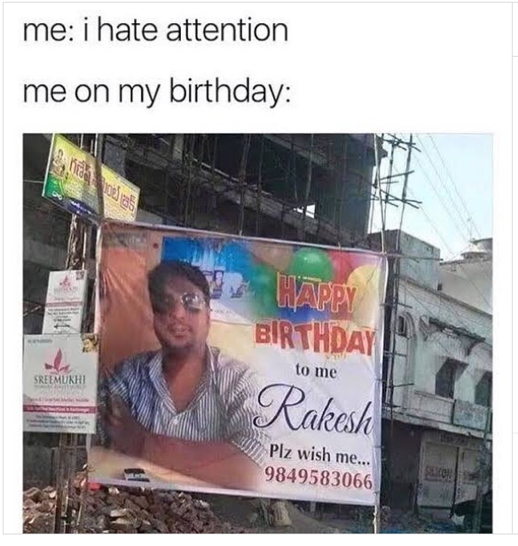 me: i hate attention me on my birthday: SREEMUKHI HAPPY BIRTHDAY to me Rakesh Plz wish me... 9849583066 SELICON