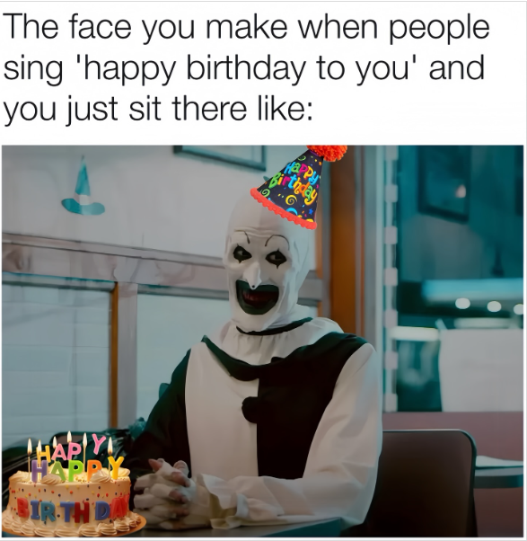 The face you make when people sing 'happy birthday to you' and you just sit there like: HARLY HAPPY BIRTH DA Py thday