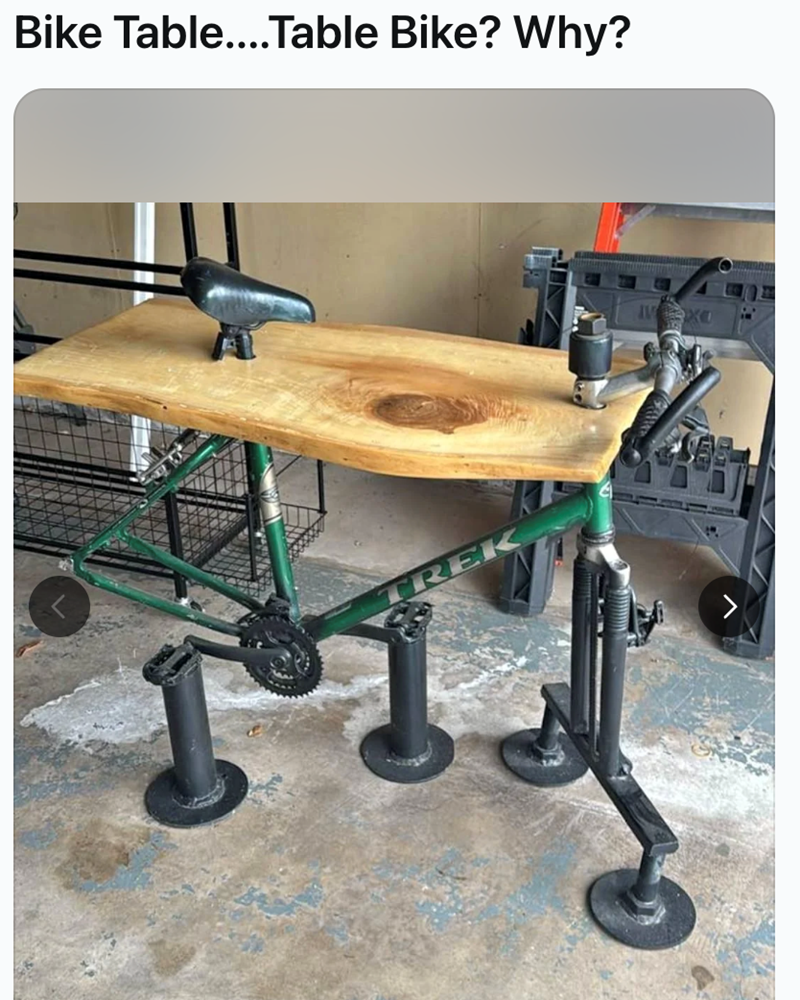 Bike Table....Table Bike? Why?