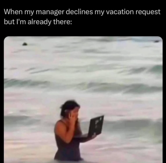 When my manager declines my vacation request but I'm already there: