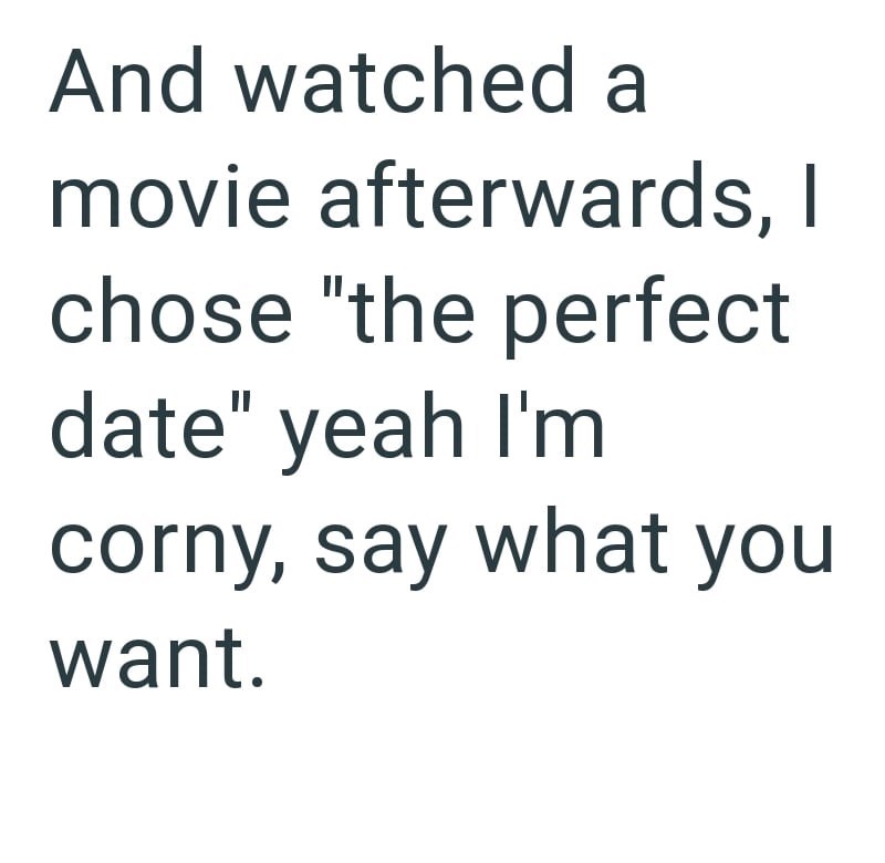 And watched a movie afterwards, I chose "the perfect date" yeah I'm corny, say what you want.