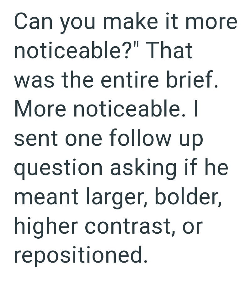 Can you make it more noticeable?" That was the entire brief. More noticeable. I sent one follow up question asking if he meant larger, bolder, higher contrast, or repositioned.