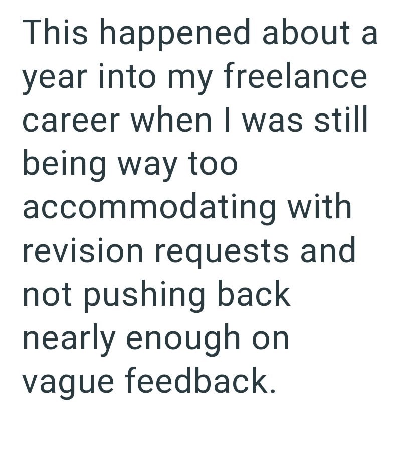 This happened about a year into my freelance career when I was still being way too accommodating with revision requests and not pushing back nearly enough on vague feedback.