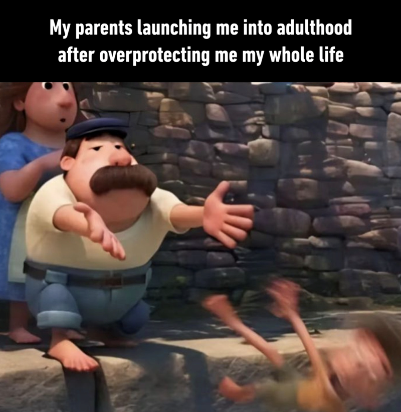 My parents launching me into adulthood after overprotecting me my whole life