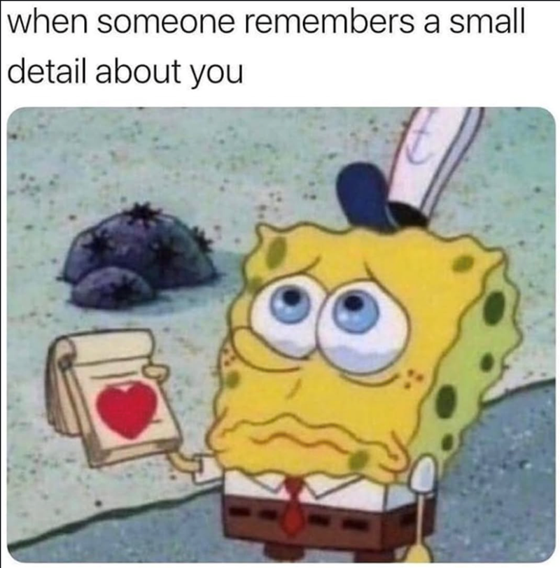 when someone remembers a small detail about you