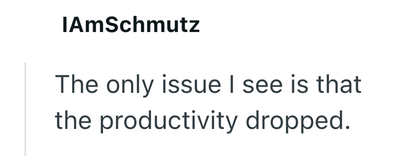 IAmSchmutz The only issue I see is that the productivity dropped.