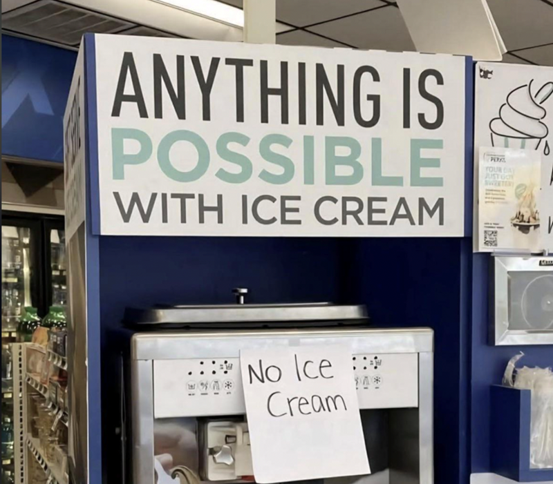 ANYTHING IS POSSIBLE WITH ICE CREAM No Ice ::* Cream *** YOUR DAY JUST GO SWEETER