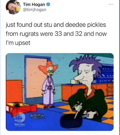 Tim Hogan @timjhogan just found out stu and deedee pickles from rugrats were 33 and 32 and now I'm upset