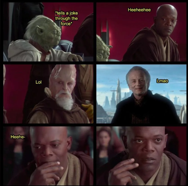 Heehe- *tells a joke through the force Heeheehee Lmao Lol