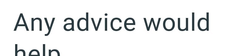 Any advice would heln