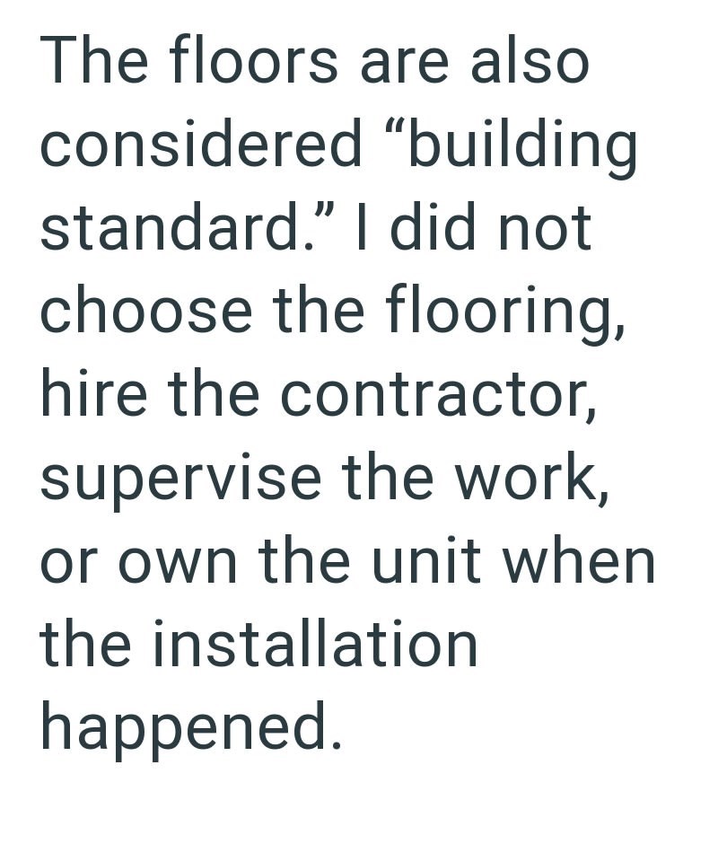 The floors are also considered "building standard." I did not choose the flooring, hire the contractor, supervise the work, or own the unit when the installation happened.