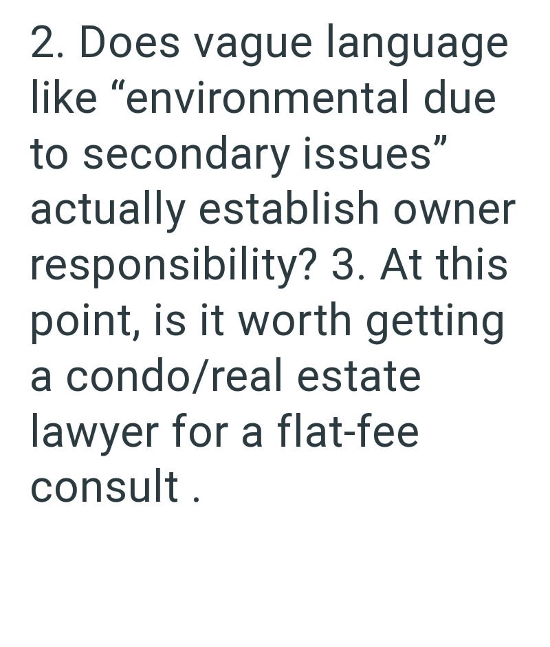 2. Does vague language like "environmental due to secondary issues" actually establish owner responsibility? 3. At this point, is it worth getting a condo/real estate lawyer for a flat-fee consult.