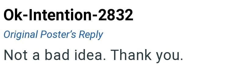 Ok-Intention-2832 Original Poster's Reply Not a bad idea. Thank you.