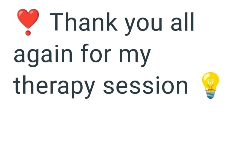 Thank you all again for my therapy session