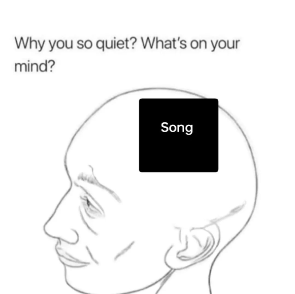 Why you so quiet? What's on your mind? Song