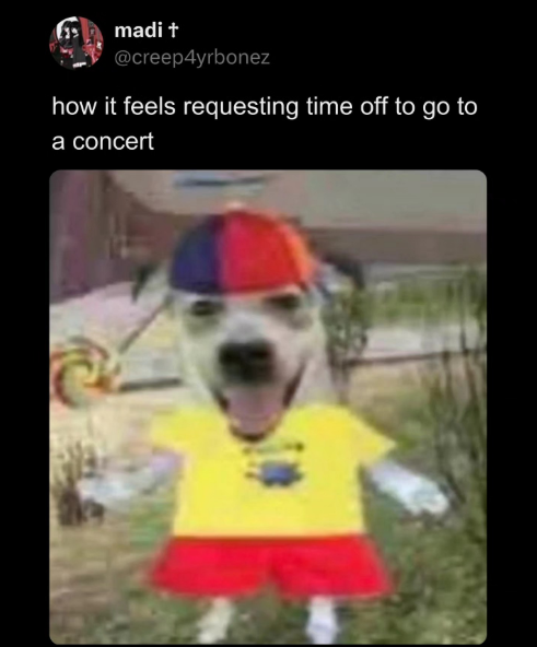 madi + @creep4yrbonez how it feels requesting time off to go to a concert
