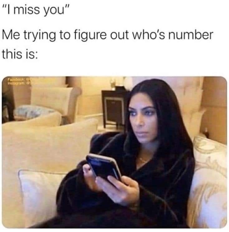 "I miss you" Me trying to figure out who's number this is: Facebook: Instagram: