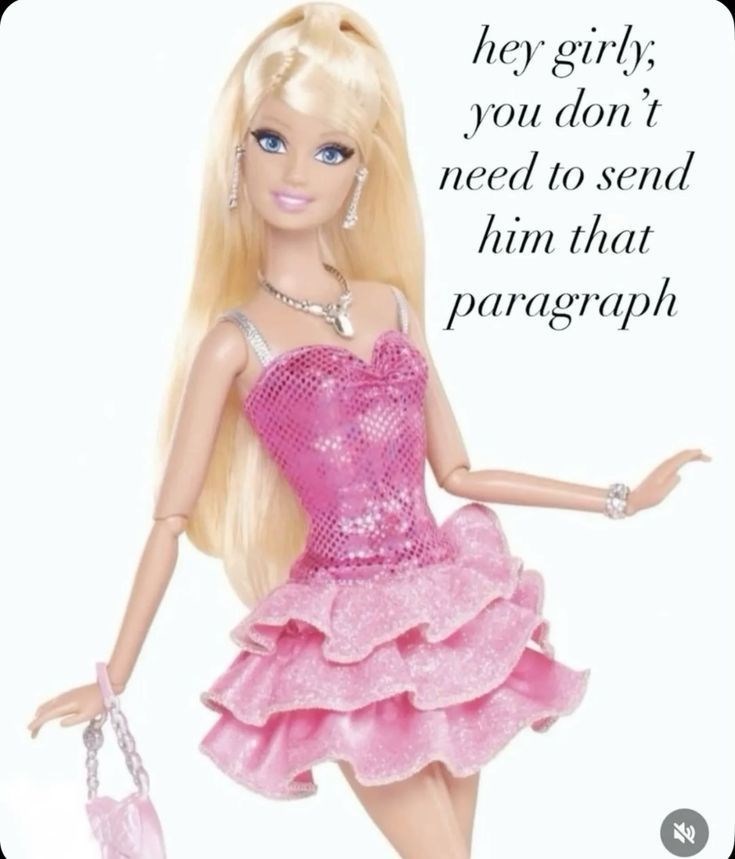 hey girly, you don't need to send him that paragraph