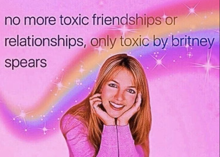 no more toxic friendships or relationships, only toxic by britney spears