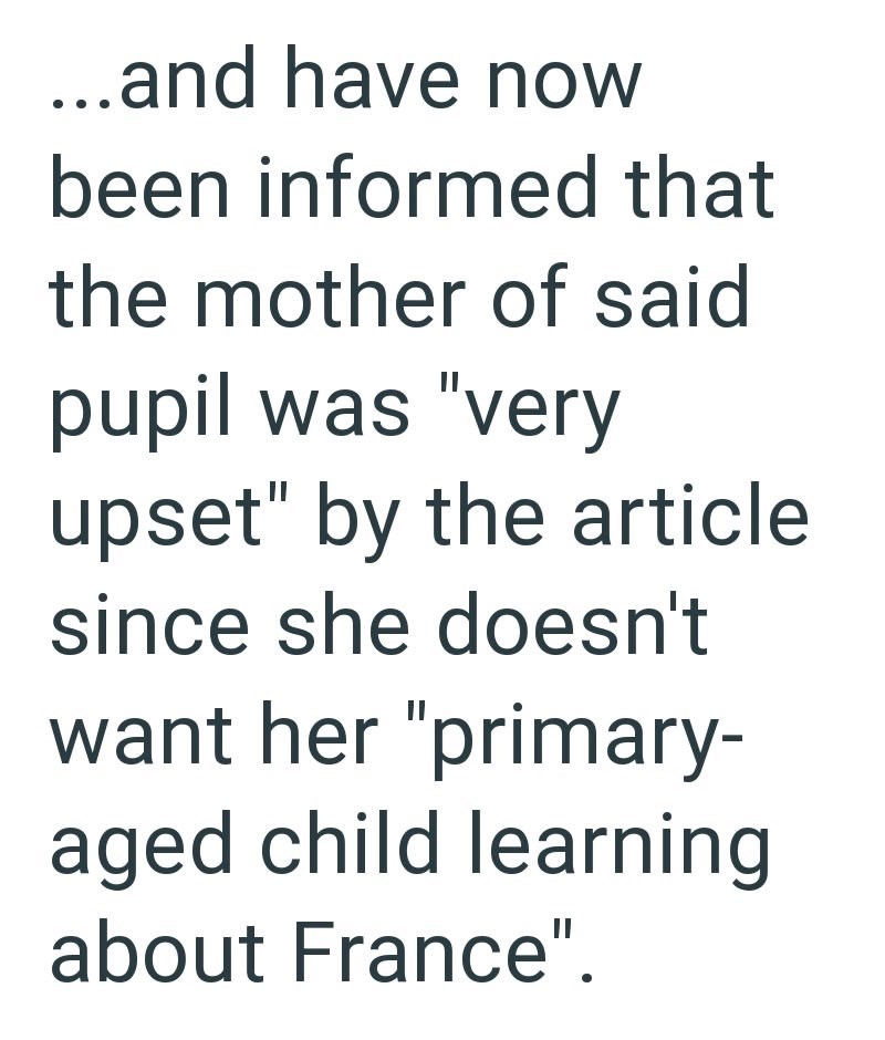 ...and have now been informed that the mother of said pupil was "very upset" by the article since she doesn't want her "primary- aged child learning about France".