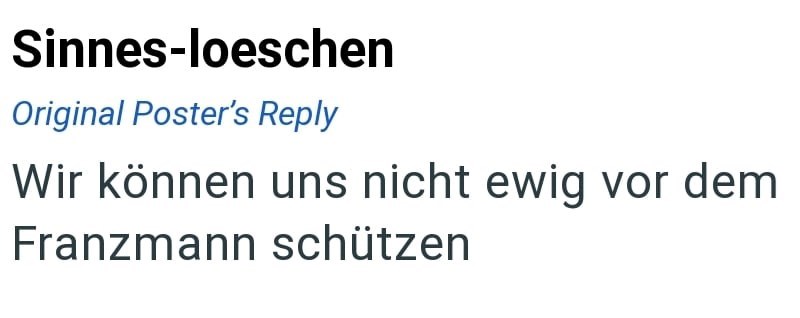 Sinnes-loeschen Original Poster's Reply Wir können uns nicht ewig vor dem Franzmann schützen