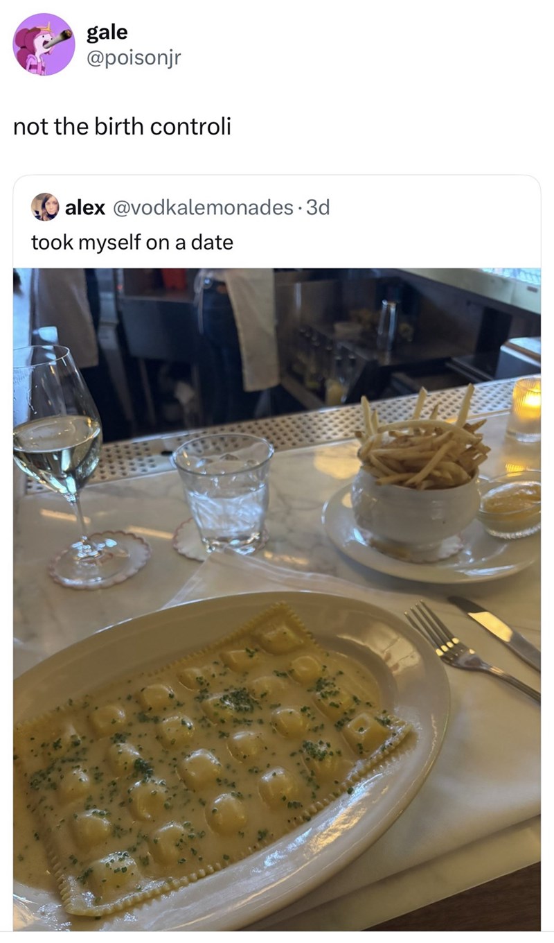 gale @poisonjr not the birth controli alex @vodkalemonades .3d took myself on a date