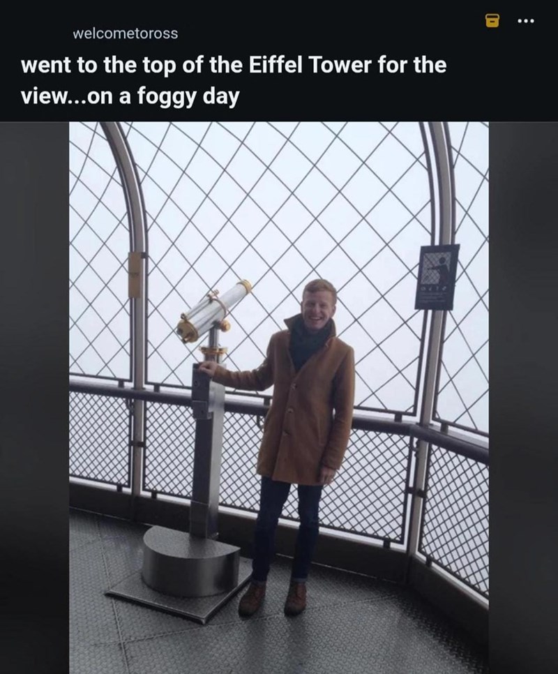 D welcometoross went to the top of the Eiffel Tower for the view...on a foggy day