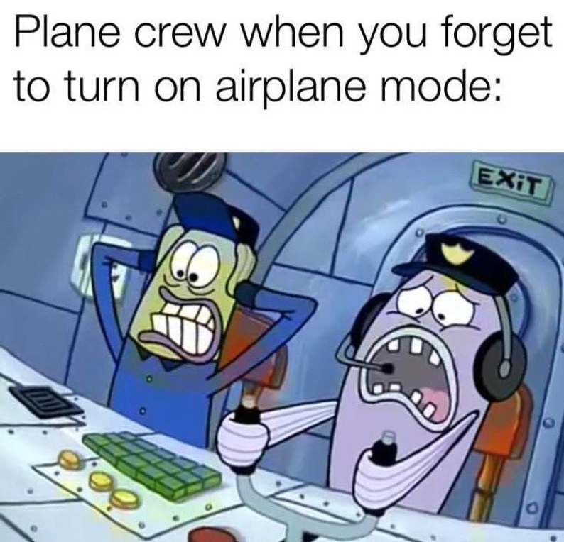 Plane crew when you forget to turn on airplane mode: EXIT 99 о