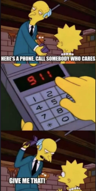 HERE'S A PHONE CALL SOMEBODY WHO CARES I 911 4 7 * 2510 8 GIVE ME THAT!