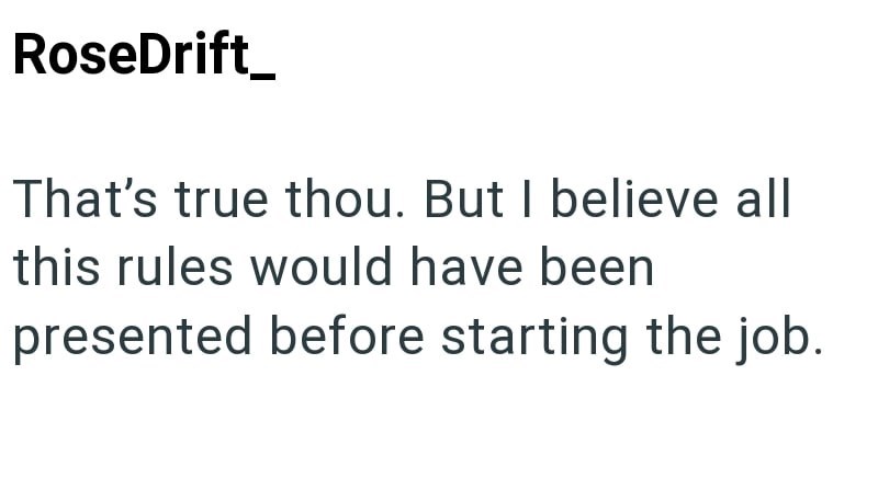 RoseDrift_ That's true thou. But I believe all this rules would have been presented before starting the job.