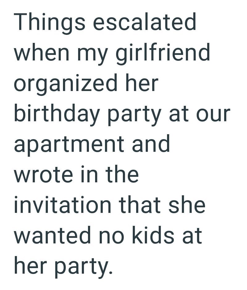 Things escalated when my girlfriend organized her birthday party at our apartment and wrote in the invitation that she wanted no kids at her party.