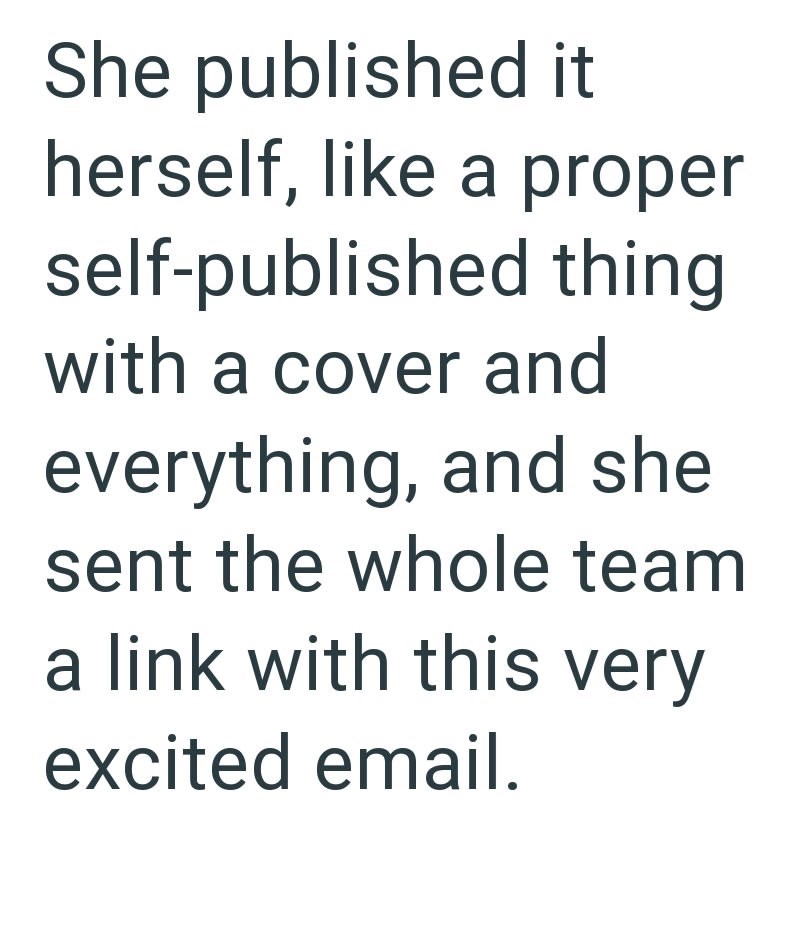 She published it herself, like a proper self-published thing with a cover and everything, and she sent the whole team a link with this very excited email.