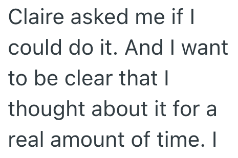 Claire asked me if I could do it. And I want to be clear that I thought about it for a real amount of time. I