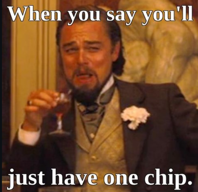 When you say you'll just have one chip.