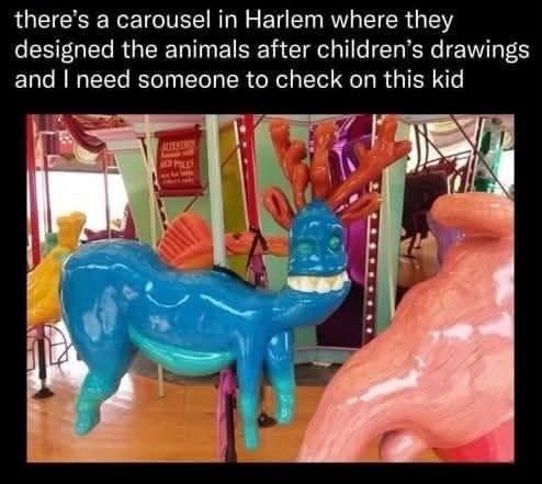 there's a carousel in Harlem where they designed the animals after children's drawings and I need someone to check on this kid