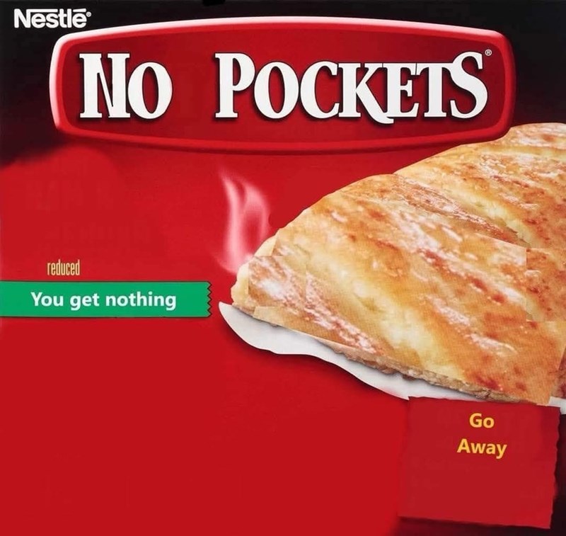 Nestle NO POCKETS reduced You get nothing Go Away