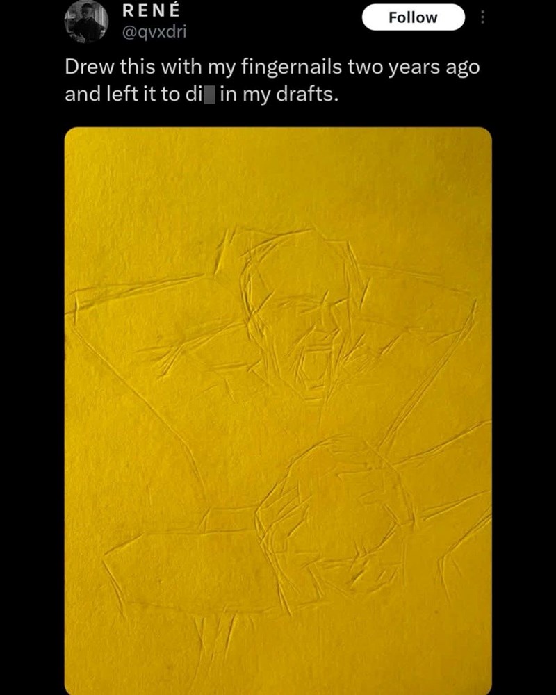 RENÉ @qvxdri Follow Drew this with my fingernails two years ago and left it to di in my drafts.