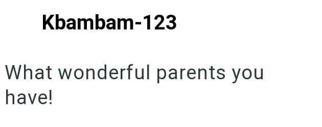Kbambam-123 What wonderful parents you have!