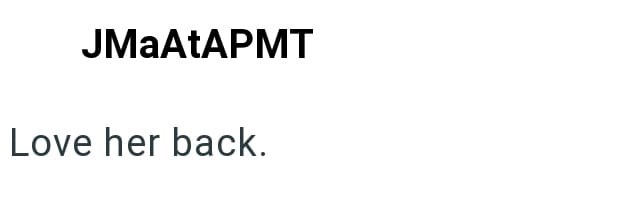 JMaAtAPMT Love her back.