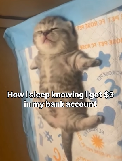 How i sleep knowing i got $3 in my bank account #