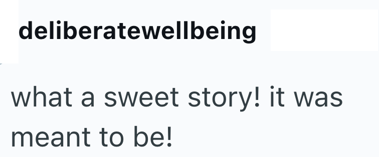 deliberatewellbeing what a sweet story! it was meant to be!
