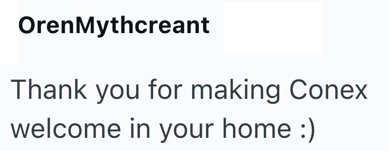 OrenMythcreant Thank you for making Conex welcome in your home :)